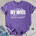 I Took My Meds T-shirt