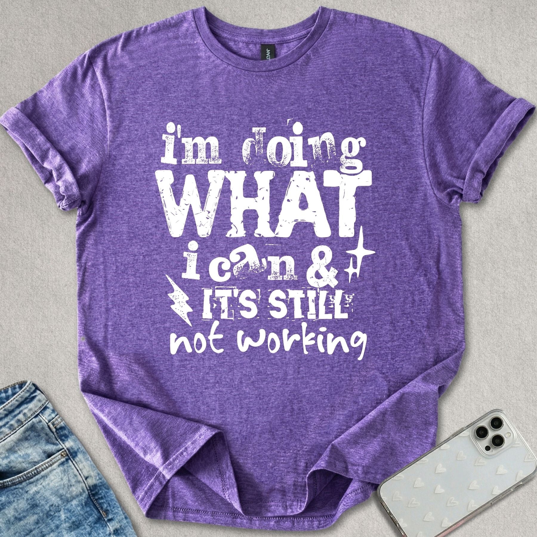 Its Still Not Working T-shirt