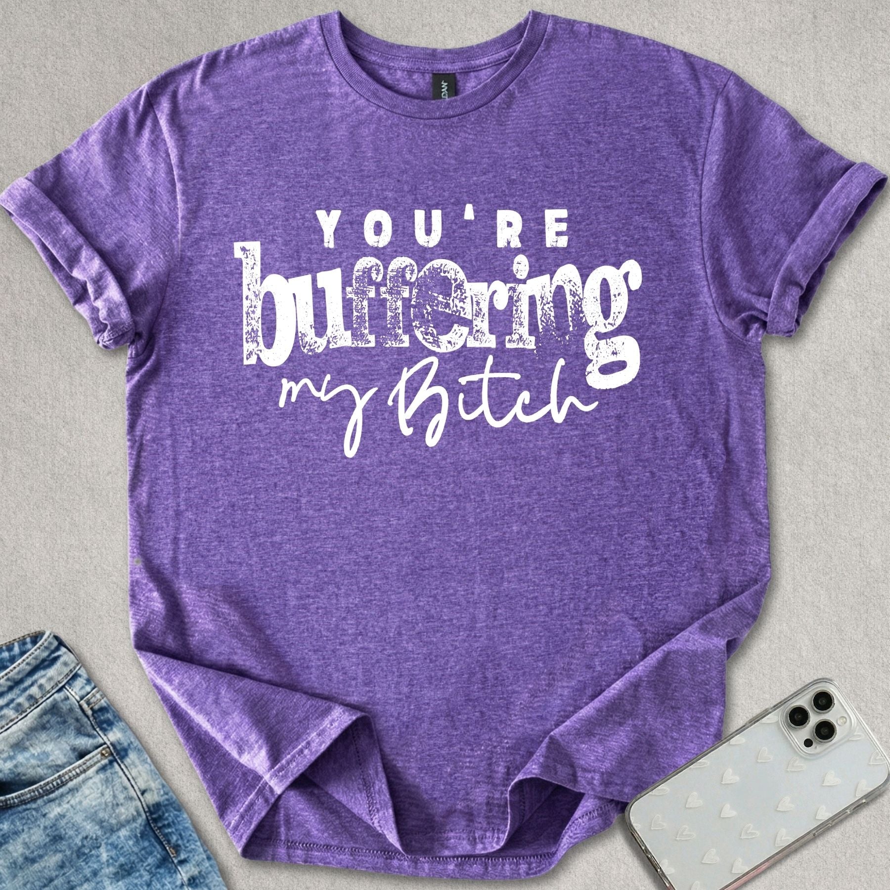 Buffering My B*tch T-shirt