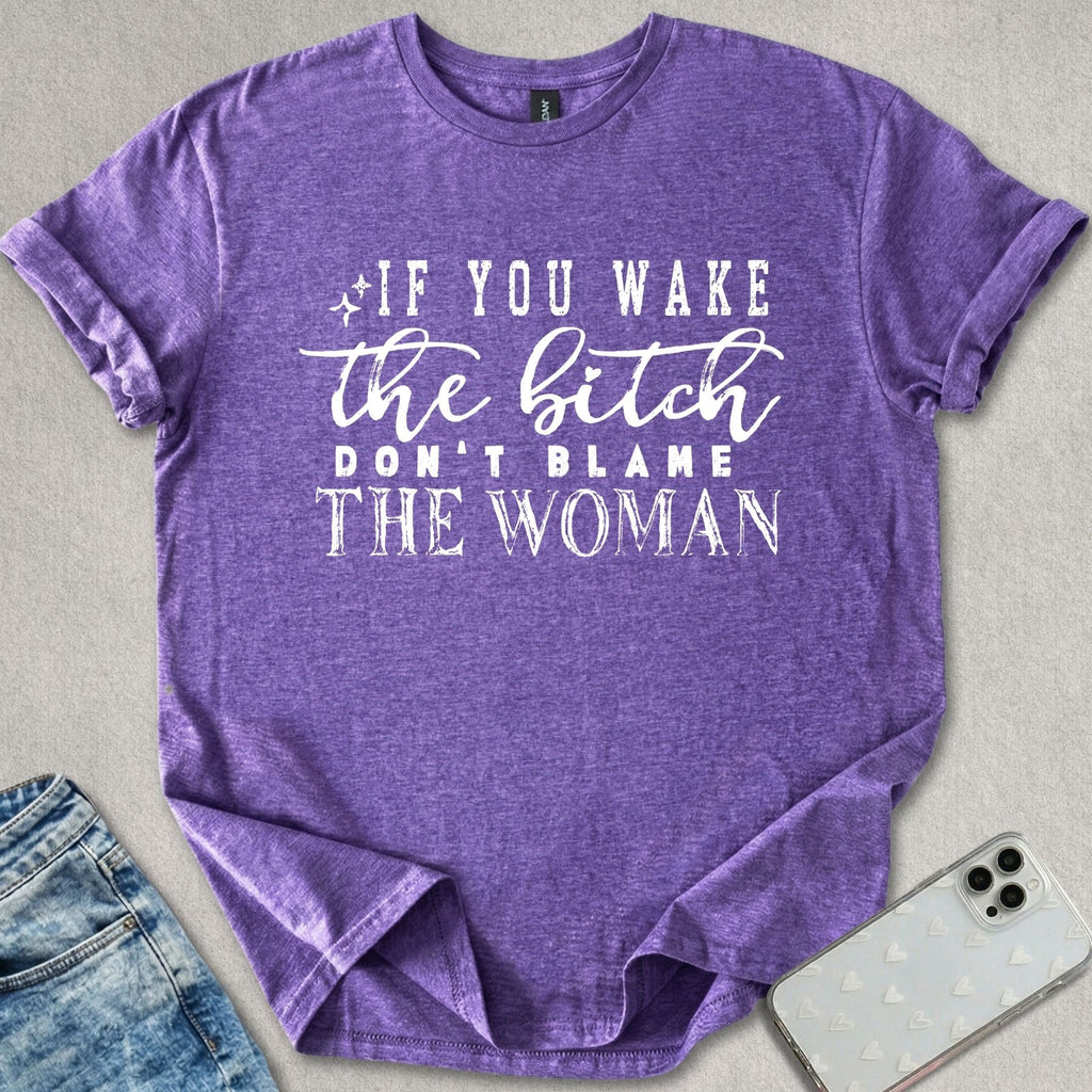 Don't Blame The Woman T-shirt