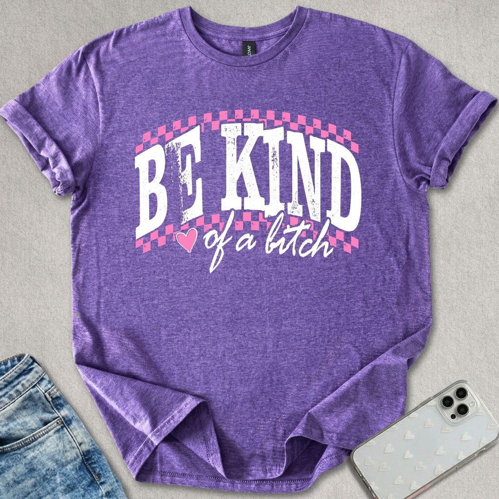 Be Kind Of A B*tch T-shirt