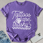 Tattoos Are Trashy T-shirt