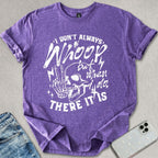 I Don't Always Whoop T-shirt