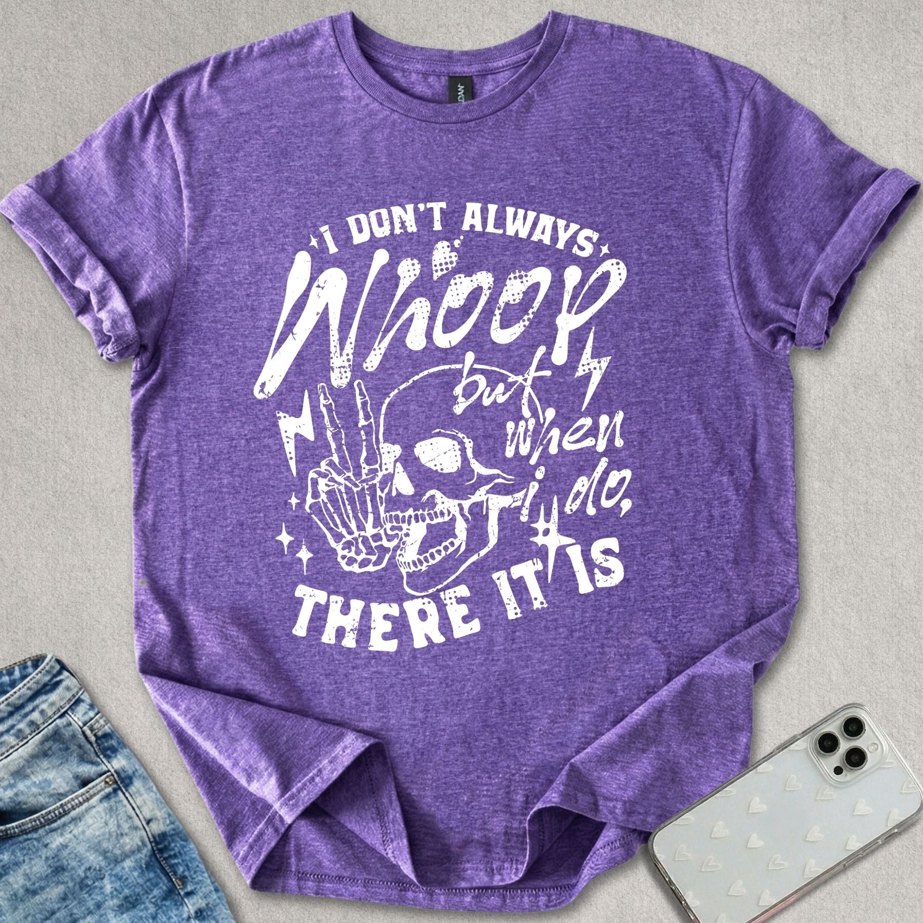 I Don't Always Whoop T-shirt
