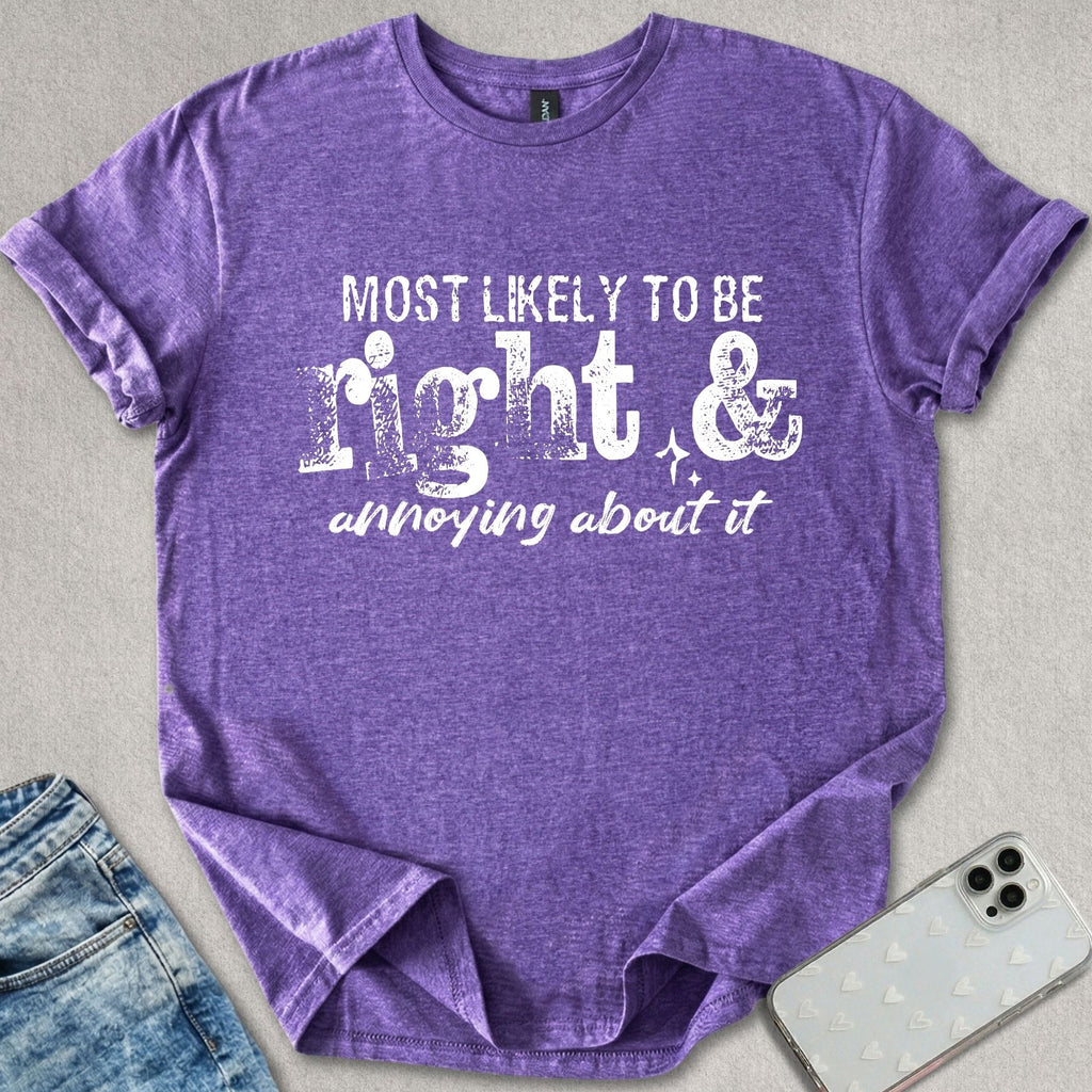 Most Likely To Be Right T-shirt