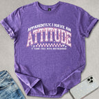 Apparently I Have An Attitude T-shirt