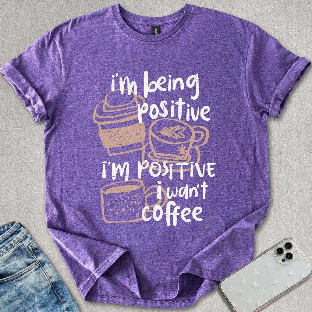Being Positive T-shirt
