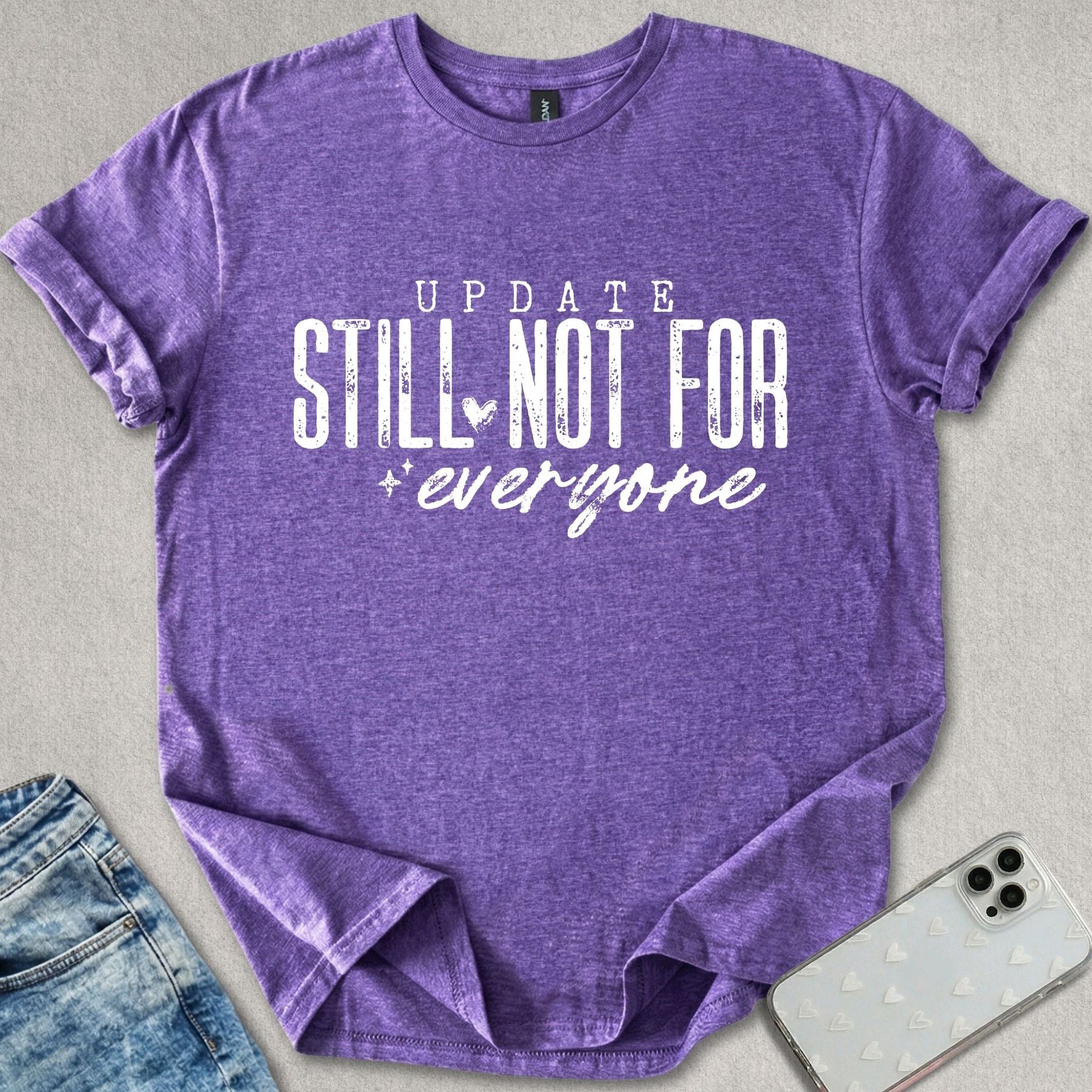 Still Not For Everyone T-shirt
