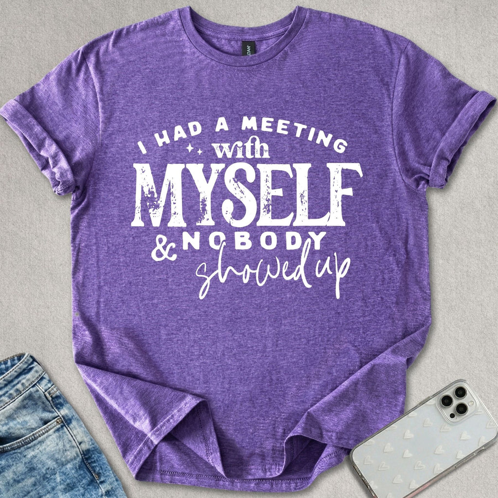 Nobody Showed Up T-shirt