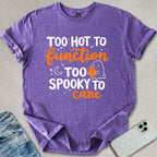 Too Spooky To Care T-shirt