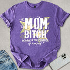 Mom B*tch T-shirt