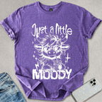 Just A Little Moody T-shirt