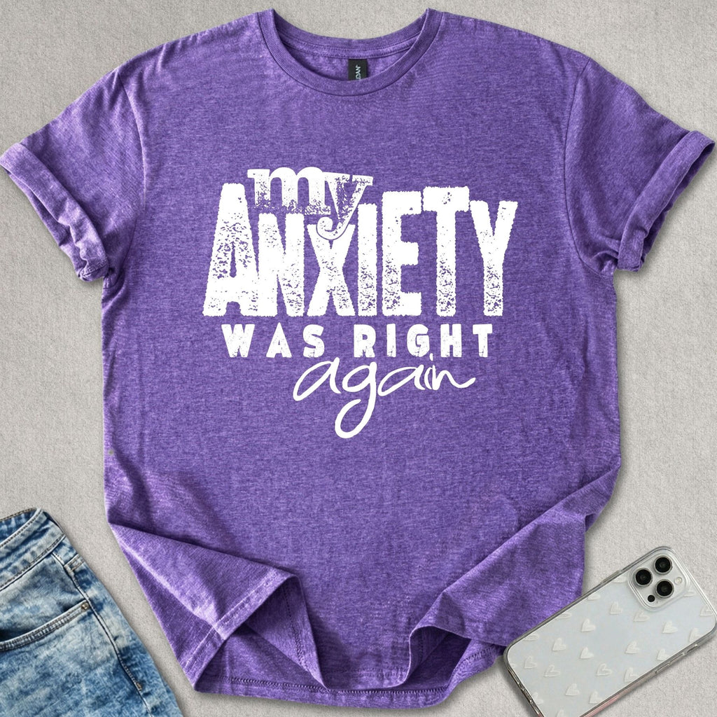 My Anxiety Was Right Again T-shirt