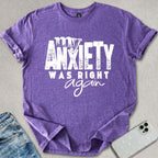 My Anxiety Was Right Again T-shirt