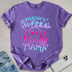 Somebody's Feral Mama T-shirt