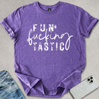 Fun-f*cking-tastic T-shirt