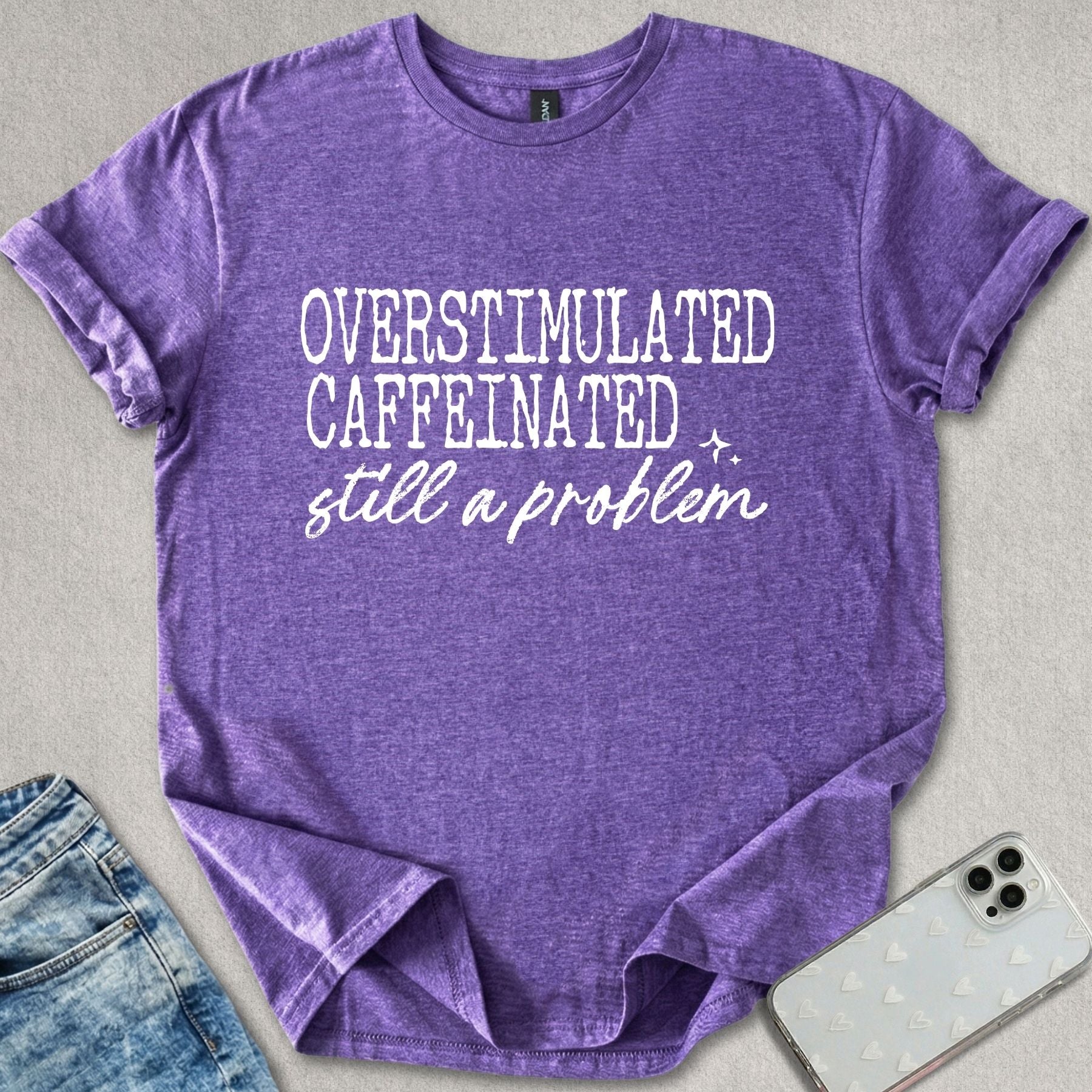 Overstimulated Caffeinated T-shirt