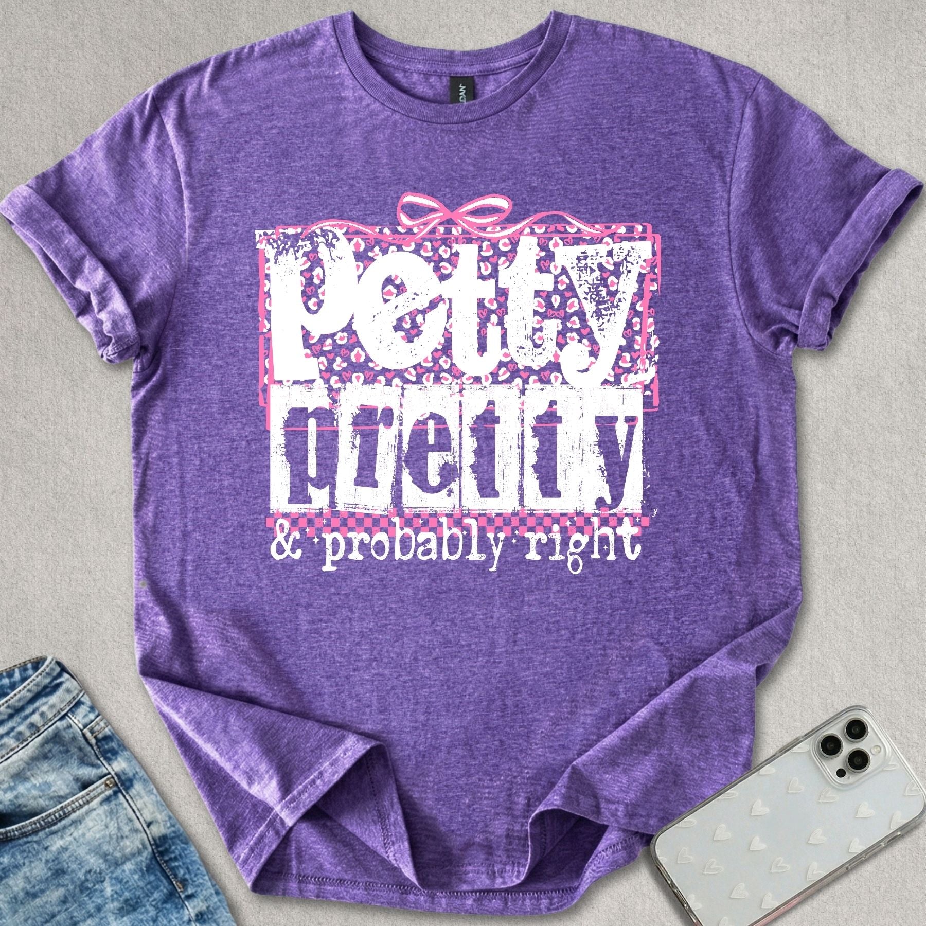 Petty Pretty Probably Right T-shirt