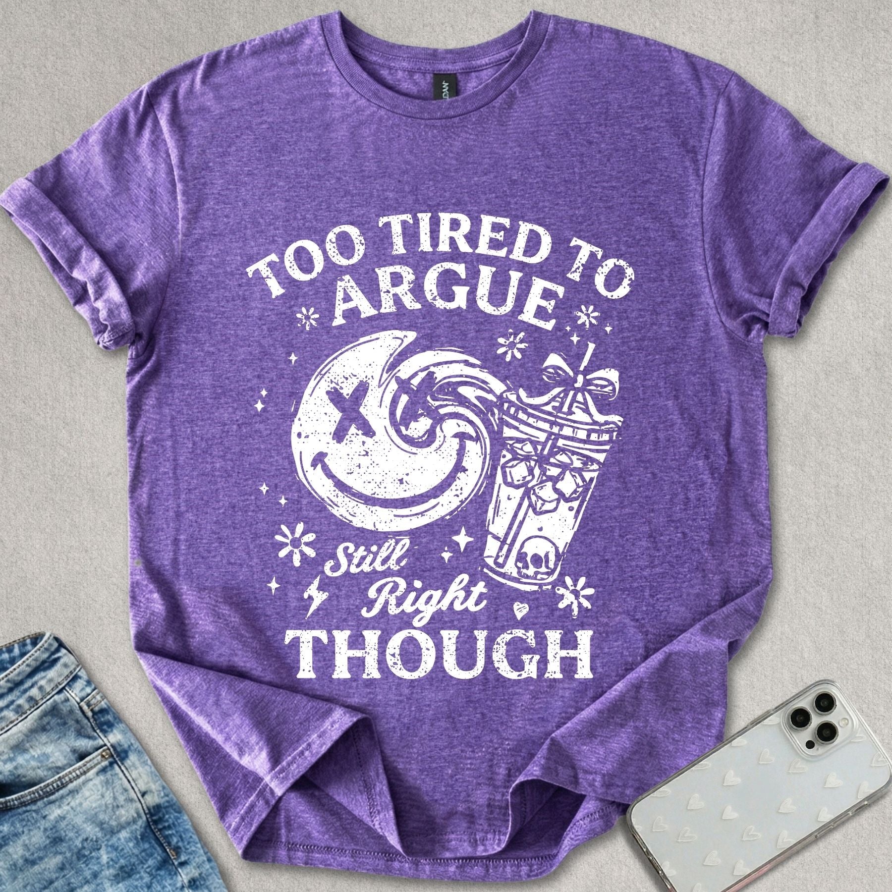Too Tired To Argue T-shirt