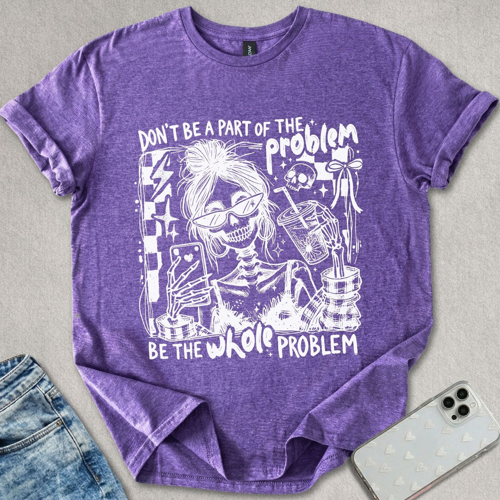 Whole Problem T-shirt