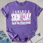 Taking A Sick Day T-shirt