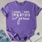 I Came I Saw T-shirt
