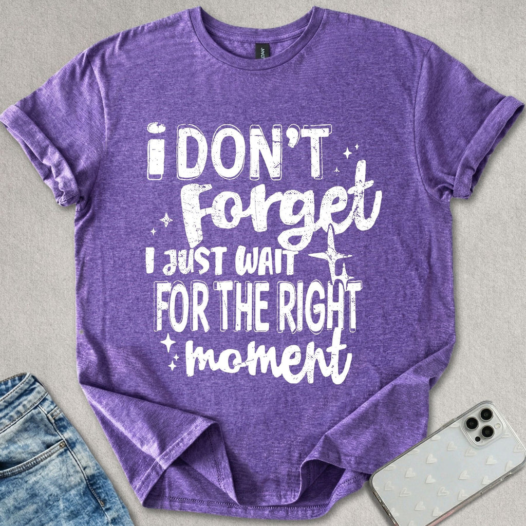 I Don't Forget T-shirt