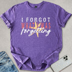 I Forgot T-shirt