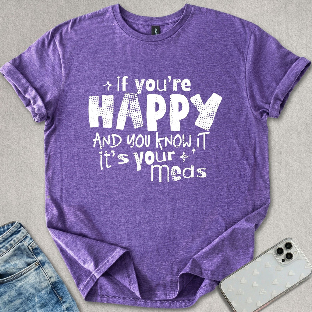It's Your Meds T-shirt