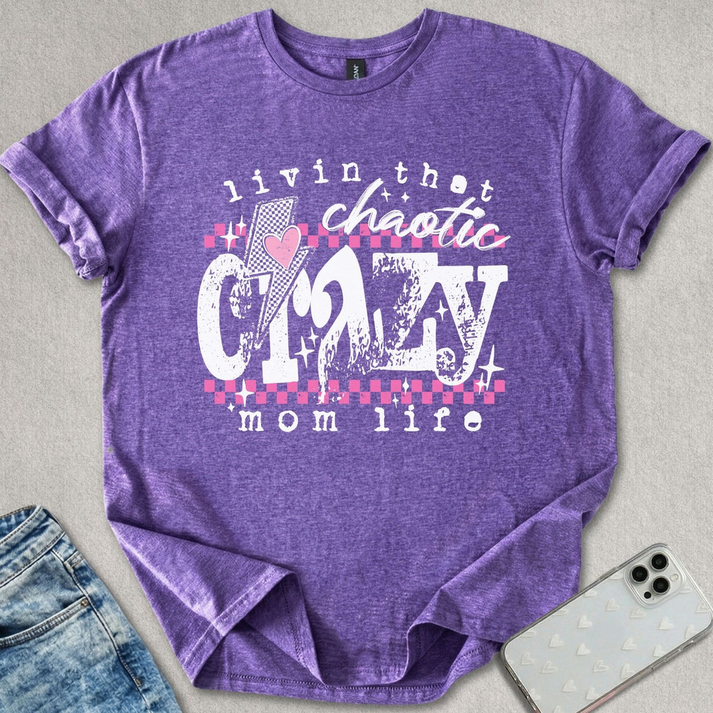 Crazy Mom Life T-shirt