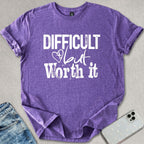 Difficult But Worth It T-shirt