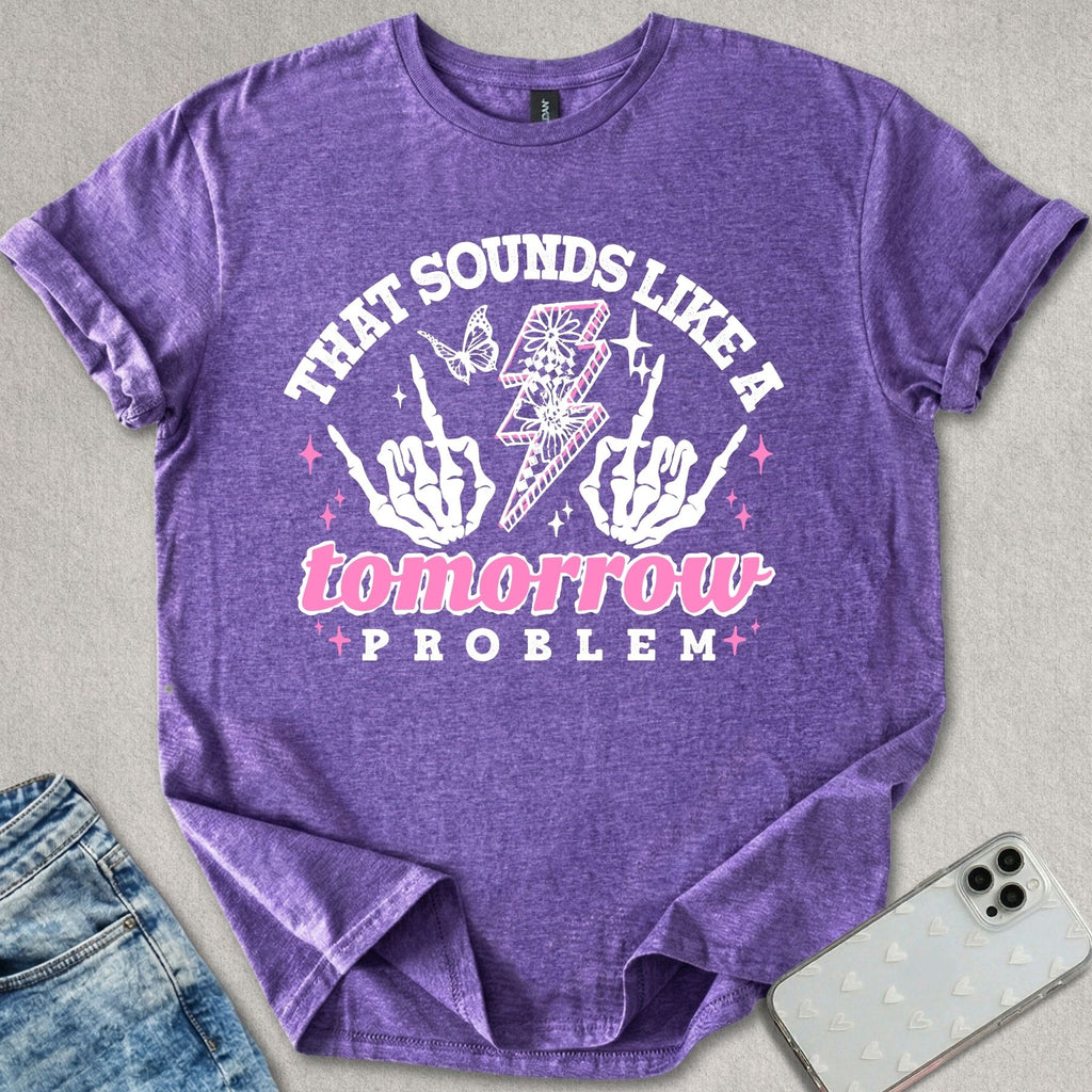 A Tomorrow Problem T-shirt