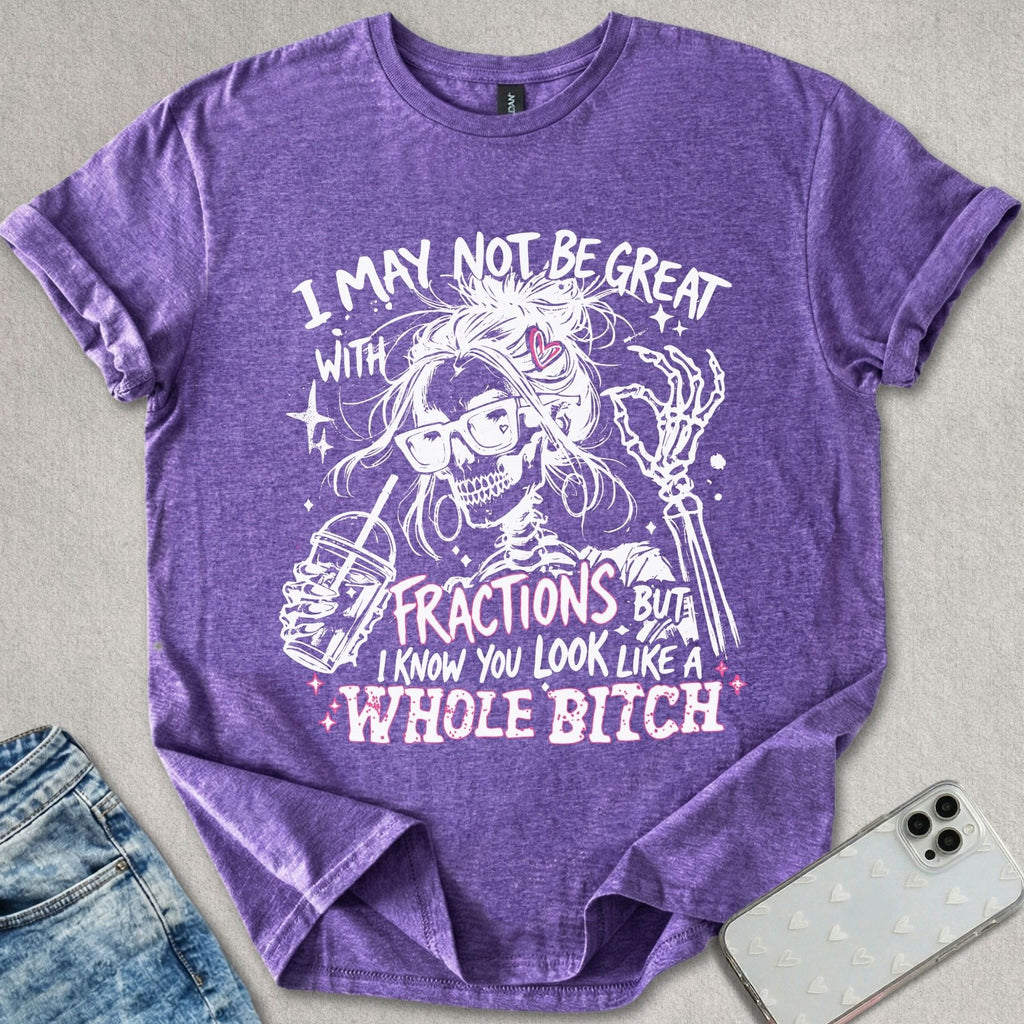 Not Great With Fractions T-shirt