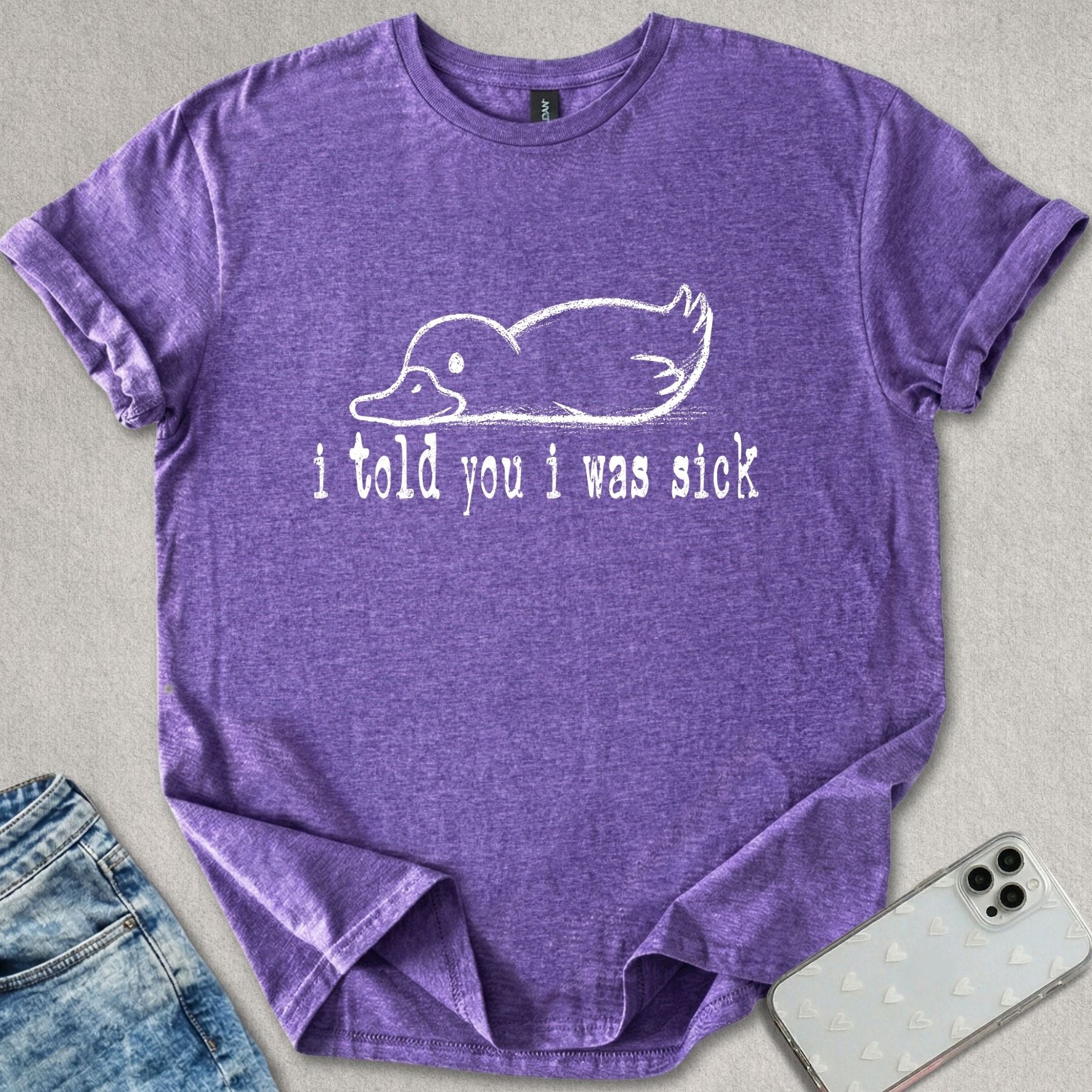 Told You I Was Sick T-shirt