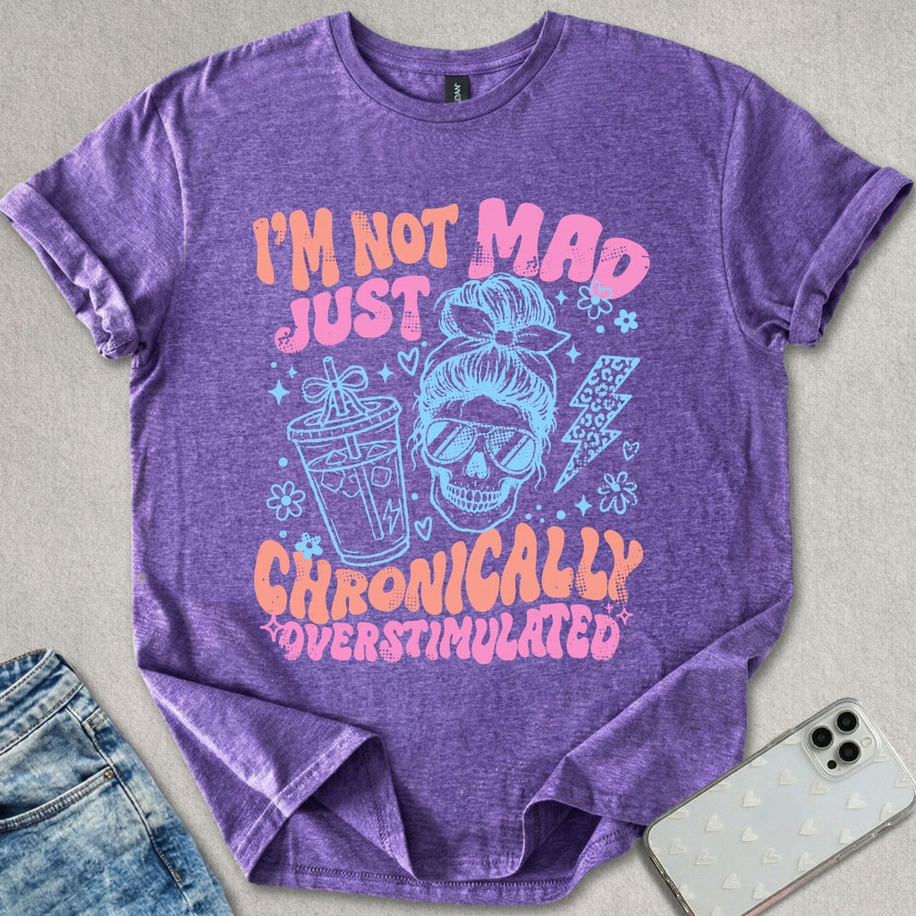 I'm Not Mad T-shirt