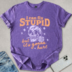 I Can Fix Stupid T-shirt