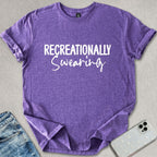 Recreationally Swearing T-shirt