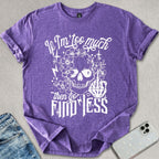 If I'm Too Much T-shirt