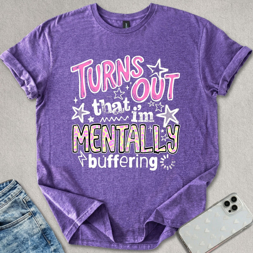 I'm Mentally Buffering T-shirt