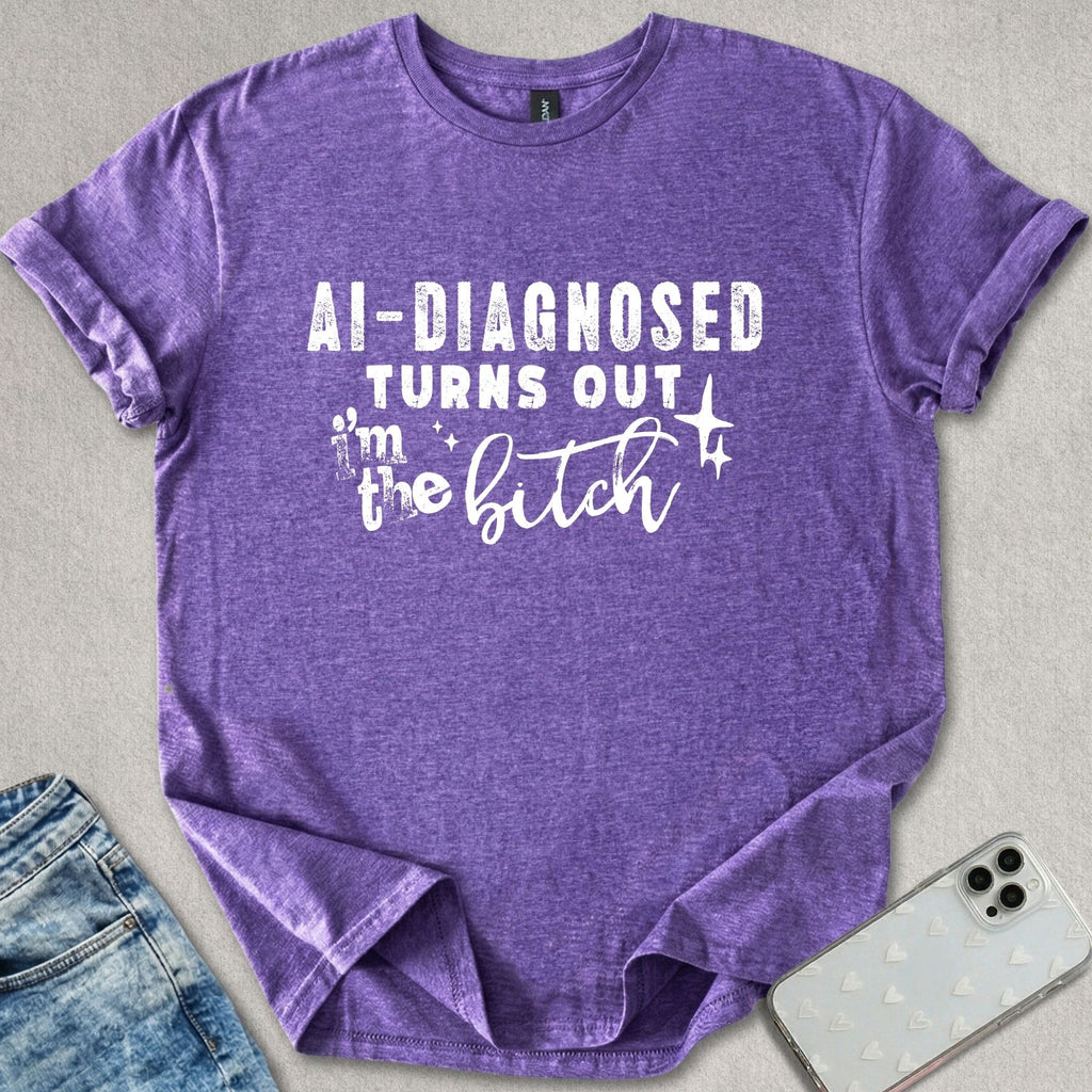 Turns Out I'm The B*tch T-shirt