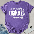 I Can't Make It T-shirt