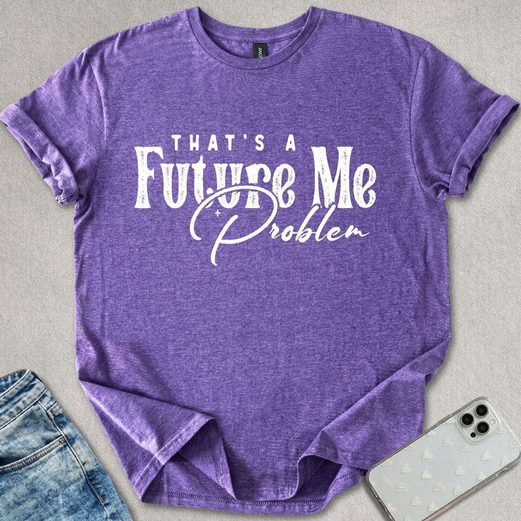 Future Me Problem T-shirt