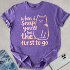 When I Snap T-shirt