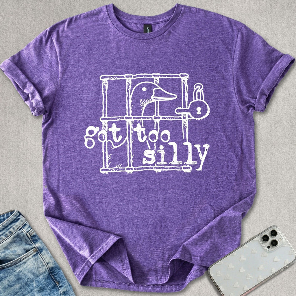 Got Too Silly Goose T-shirt