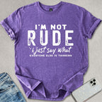 I'm Not Rude T-shirt