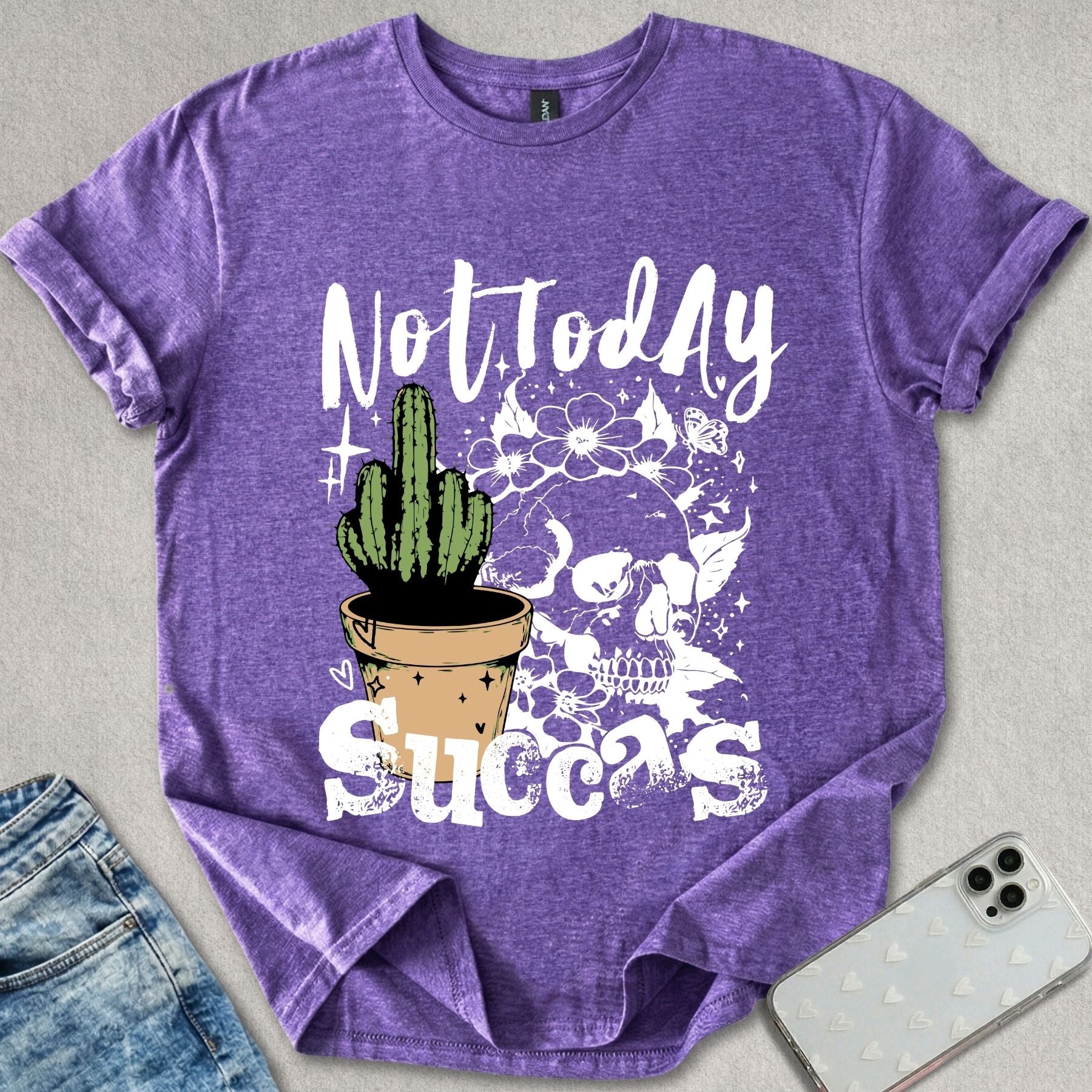 Not Today Succas T-shirt