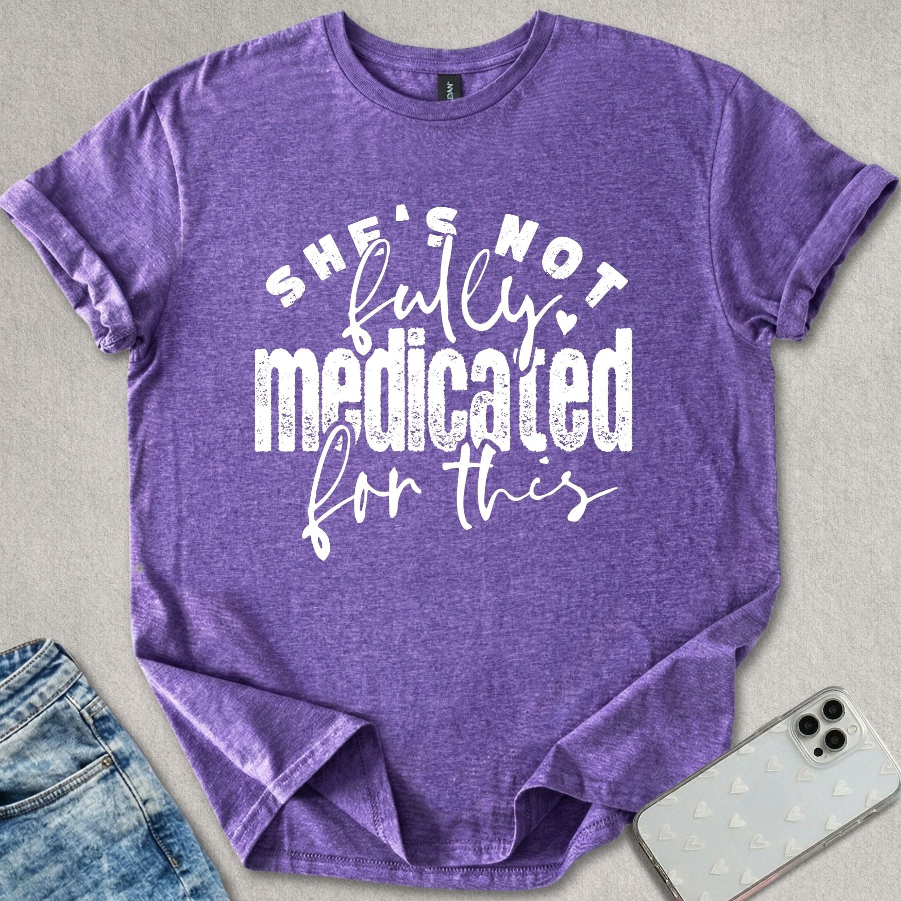 Not Fully Medicated T-shirt