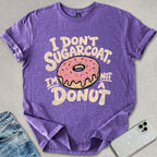 I Don't Sugarcoat T-shirt