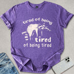 Tired Of Being Tired T-shirt