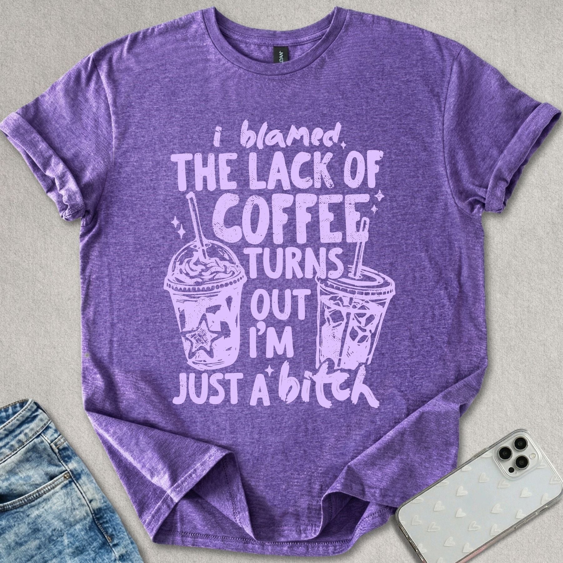 I Blamed The Lack Of Coffee T-shirt